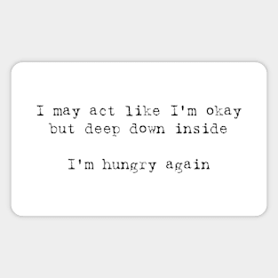 I'm Hungry Again Meme Magnet